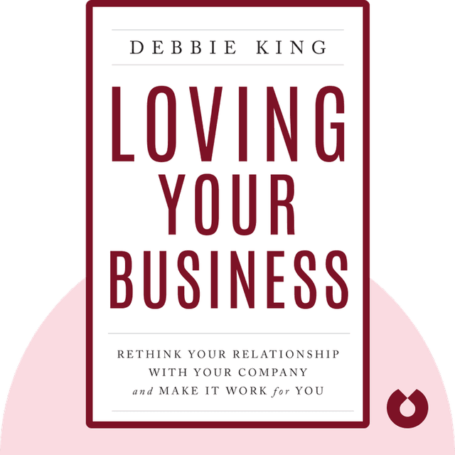Loving Your Business audiobook cover - Rethink Your Relationship with Your Company and Make it Work for You