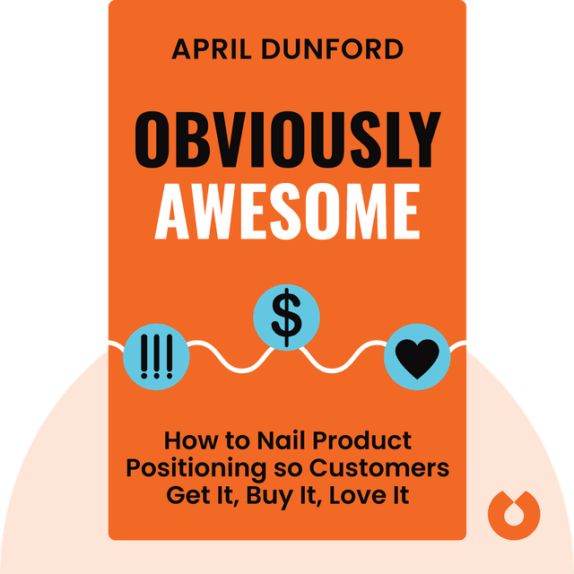 Obviously Awesome audiobook cover - How to Nail Product Positioning so Customers Get It, Buy It, Love It