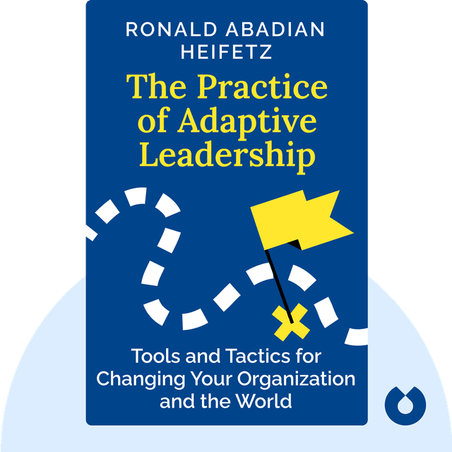 The Practice of Adaptive Leadership audiobook cover - Tools and Tactics for Changing Your Organization and the World