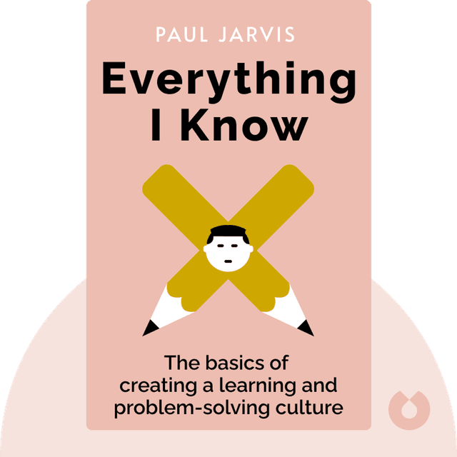 Everything I Know audiobook cover - The basics of creating a learning and problem-solving culture