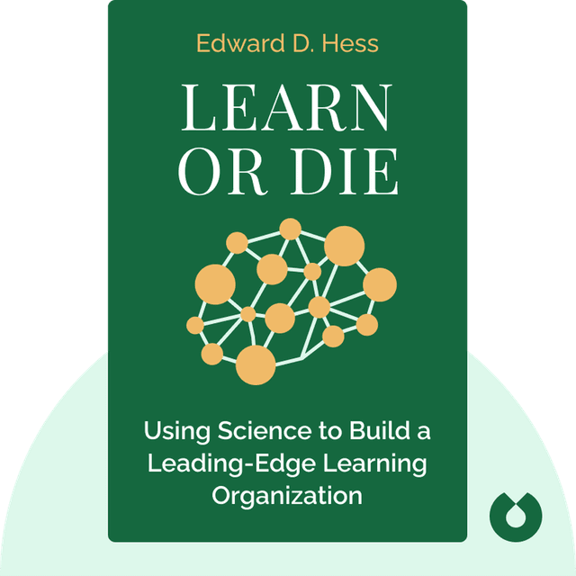 Learn or Die audiobook cover - Using Science to Build a Leading-Edge Learning Organization