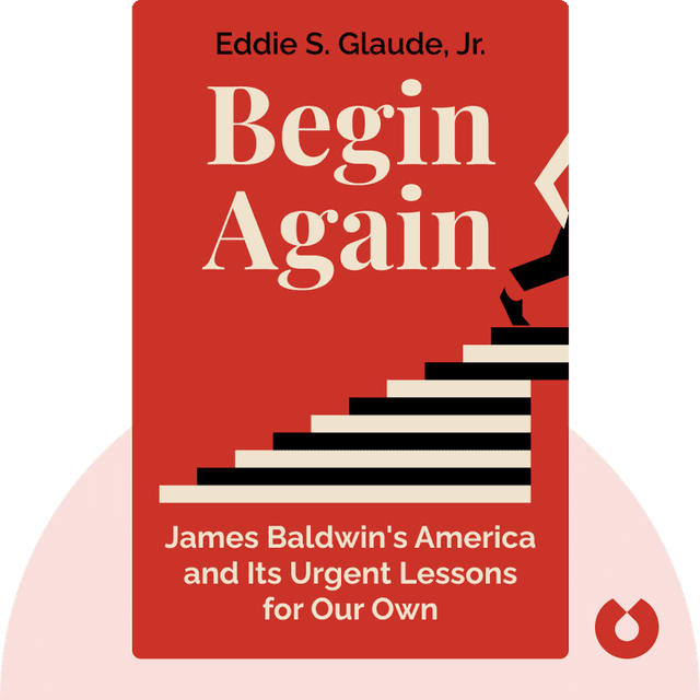 Begin Again audiobook cover - James Baldwin's America and Its Urgent Lessons for Our Own