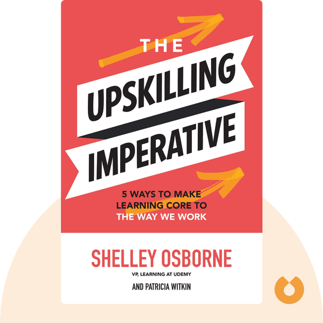 The Upskilling Imperative audiobook cover - 5 Ways to Make Learning Core to the Way We Work