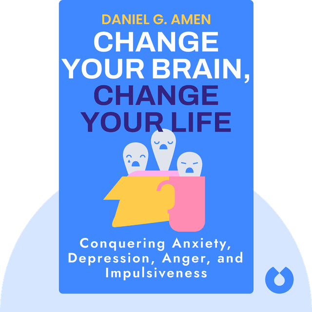 Change Your Brain, Change Your Life audiobook cover - The Breakthrough Program for Conquering Anxiety, Depression, Obsessiveness, Anger, and Impulsiveness