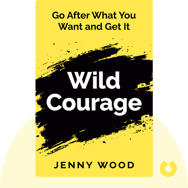 Wild Courage audiobook cover - Go After What You Want and Get It