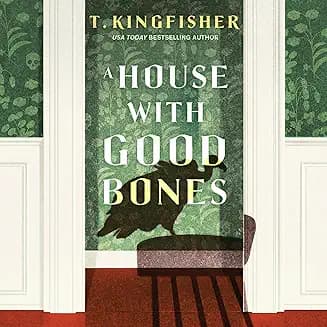 A House With Good Bones audiobook cover - When an entomologist goes home to her mother’s tidy Southern subdivision, she doesn’t expect vultures on the mailbox, roses without a single bug, or a grandmother who won’t stay in her grave. Family secrets bloom, old magic wakes, and a house with “good bones” becomes the stage for something hungry to come crawling from the dirt.