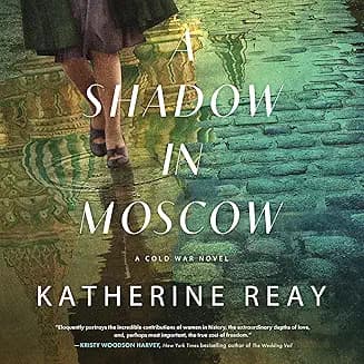 A Shadow in Moscow audiobook cover - Two women—one British, one Soviet—risk everything inside Cold War Moscow. A mother and daughter move through shadows on opposite sides of the Iron Curtain, then find each other just as the KGB closes in.