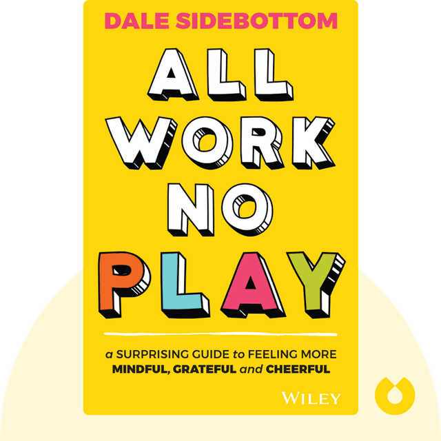 All Work No Play audiobook cover - A Surprising Guide to Feeling More Mindful, Grateful and Cheerful