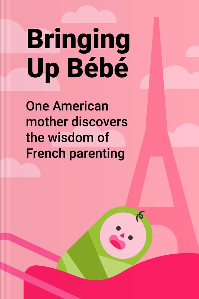 Bringing Up Bébé audiobook cover - A gentle look at French parenting—where calm routines, clear boundaries, and everyday politeness help children thrive, while parents stay connected to themselves and each other, creating a family life that feels steady, enjoyable, and sustainable.