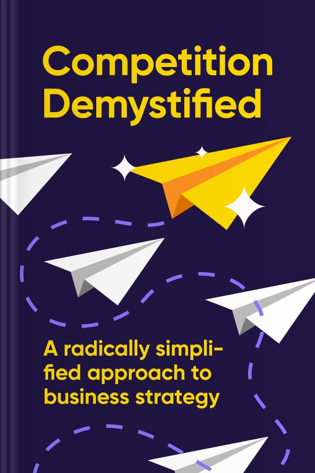 Competition Demystified audiobook cover - If business strategy has started to feel complicated or intimidating, this gentle guide brings it back to what matters: understanding your market, protecting your advantages, and choosing simple, focused moves that you can execute with clarity and care over time.