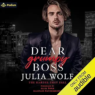 Dear Grumpy Boss audiobook cover - A betrayed copywriter, a grumpy CEO, and an old nickname that still stings. What starts as a workplace collision becomes a slow-burn, high-heat story about trust, timing, and choosing each other when it counts.
