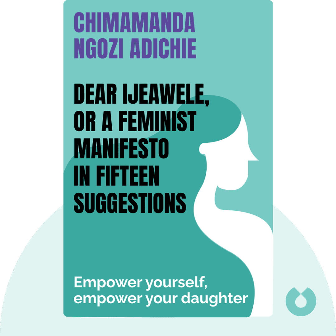 Dear Ijeawele, or A Feminist Manifesto in Fifteen Suggestions cover
