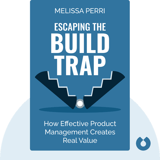 Escaping the Build Trap audiobook cover - How Effective Product Management Creates Real Value