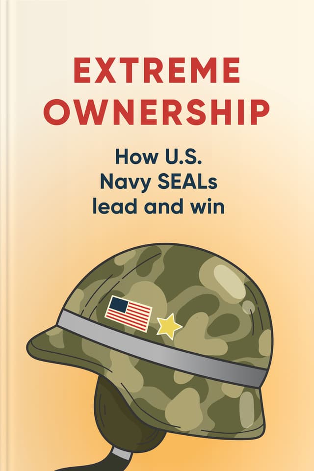 Extreme Ownership audiobook cover - Drawn from the hard-earned lessons of Navy SEAL leadership, this summary explores how taking full responsibility, aligning around a clear mission, collaborating across teams, and prioritizing under pressure can help everyday leaders build calmer, stronger, more effective organizations.
