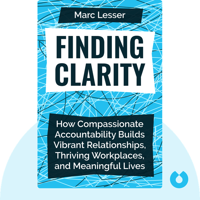 Finding Clarity audiobook cover - How Compassionate Accountability Builds Vibrant Relationships, Thriving Workplaces, and Meaningful Lives