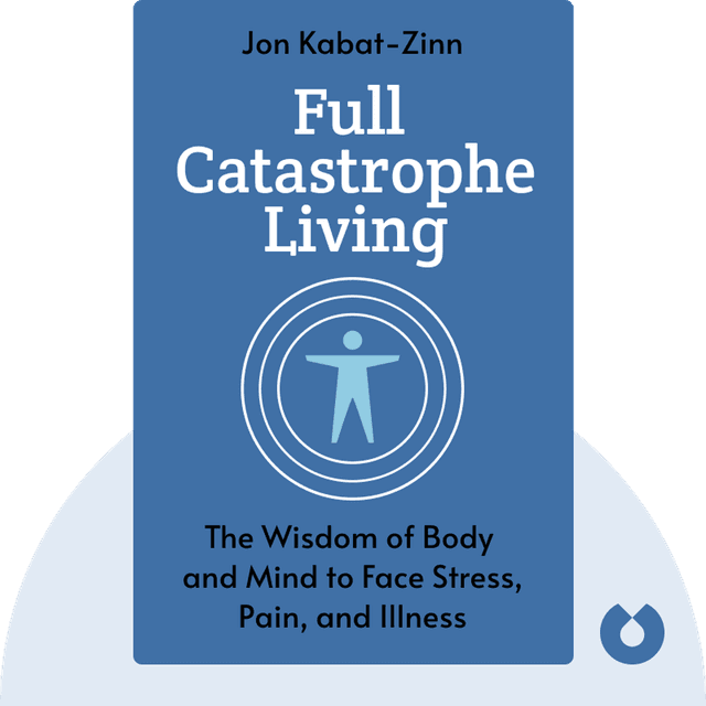 Full Catastrophe Living audiobook cover - Using the Wisdom of Your Body and Mind to Face Stress, Pain, and Illness