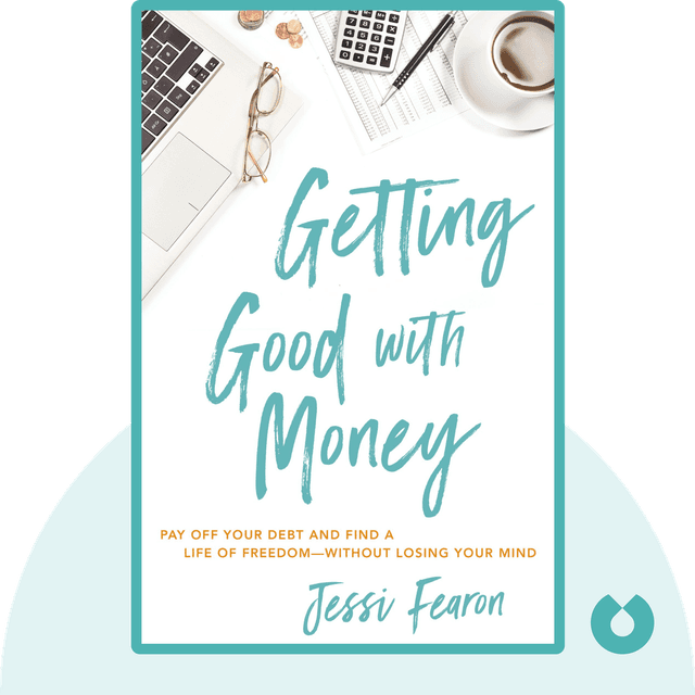 Getting Good with Money audiobook cover - Pay Off Your Debt and Find a Life of Freedom-without Losing Your Mind