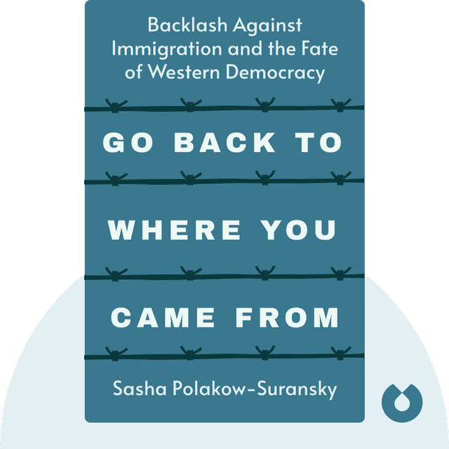 Go Back to Where You Came From audiobook cover - The Backlash Against Immigration and the Fate of Western Democracy