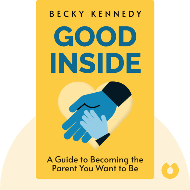 Good Inside audiobook cover - A Guide to Becoming the Parent You Want to Be
