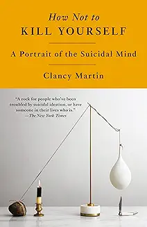How Not to Kill Yourself: A Portrait of the Suicidal Mind audiobook cover - A philosopher and recovering alcoholic who survived more than ten suicide attempts opens the door to the suicidal mind—honestly, practically, and tenderly. This is a guide for staying alive when your thoughts say otherwise, and for loving someone who is struggling to do the same.