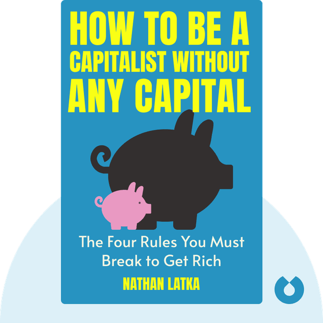 How to Be a Capitalist Without Any Capital audiobook cover - The Four Rules You Must Break to Get Rich