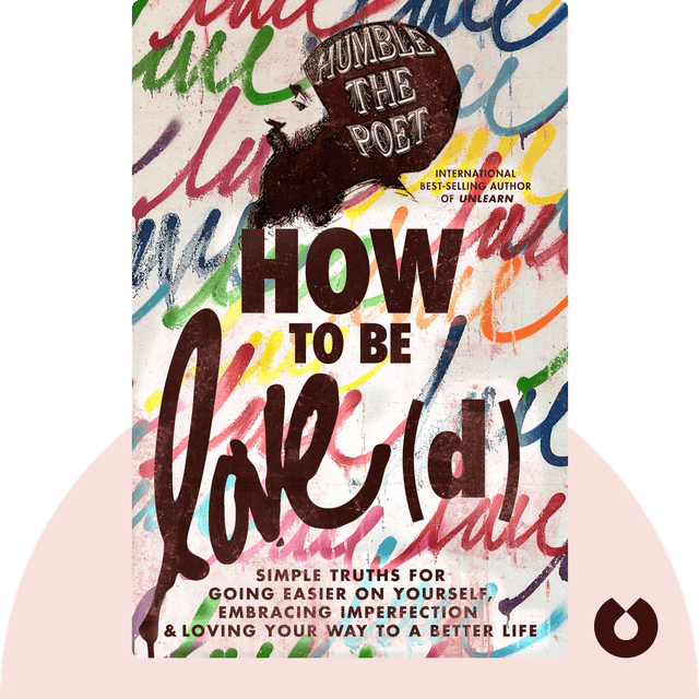 How to be Love(d) audiobook cover - Simple Truths for Going Easier on Yourself, Embracing Imperfection & Loving Your Way to a Better Life