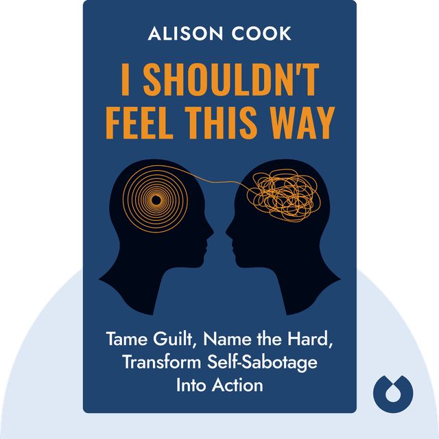 I Shouldn't Feel This Way audiobook cover - Tame Guilt, Name the Hard, Transform Self-Sabotage Into Action