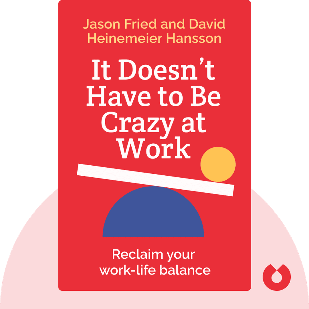 It Doesn’t Have to Be Crazy at Work cover