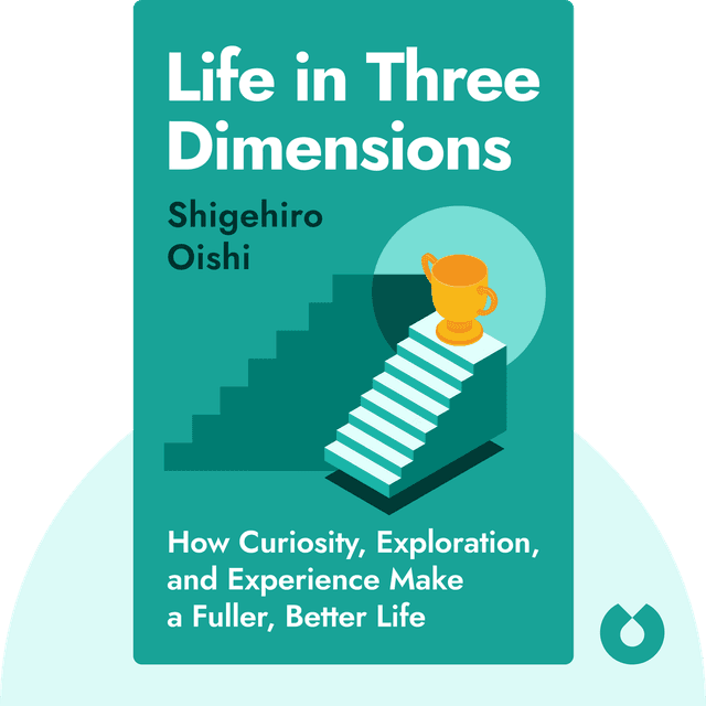 Life in Three Dimensions audiobook cover - How Curiosity, Exploration, and Experience Make a Fuller, Better Life