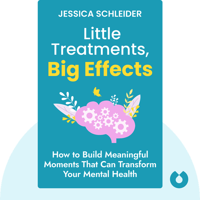 Little Treatments, Big Effects audiobook cover - How to Build Meaningful Moments That Can Transform Your Mental Health