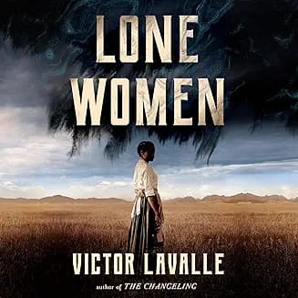 Lone Women audiobook cover - A woman burns down her past, drags a chained trunk toward a new life in 1915 Montana, and discovers the frontier demands a different kind of courage. Lone Women is a fierce, tender, and terrifying story about secrets, survival, and sisterhood on the edge of the world.