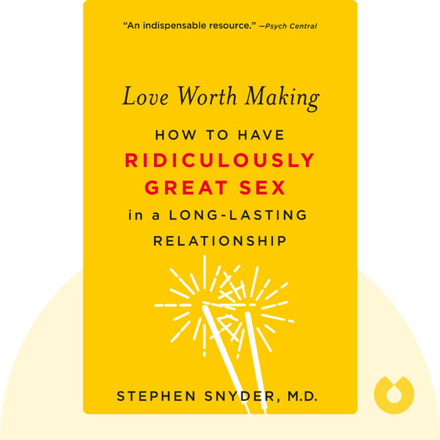 Love Worth Making audiobook cover - How to Have Ridiculously Great Sex in a Long-Lasting Relationship