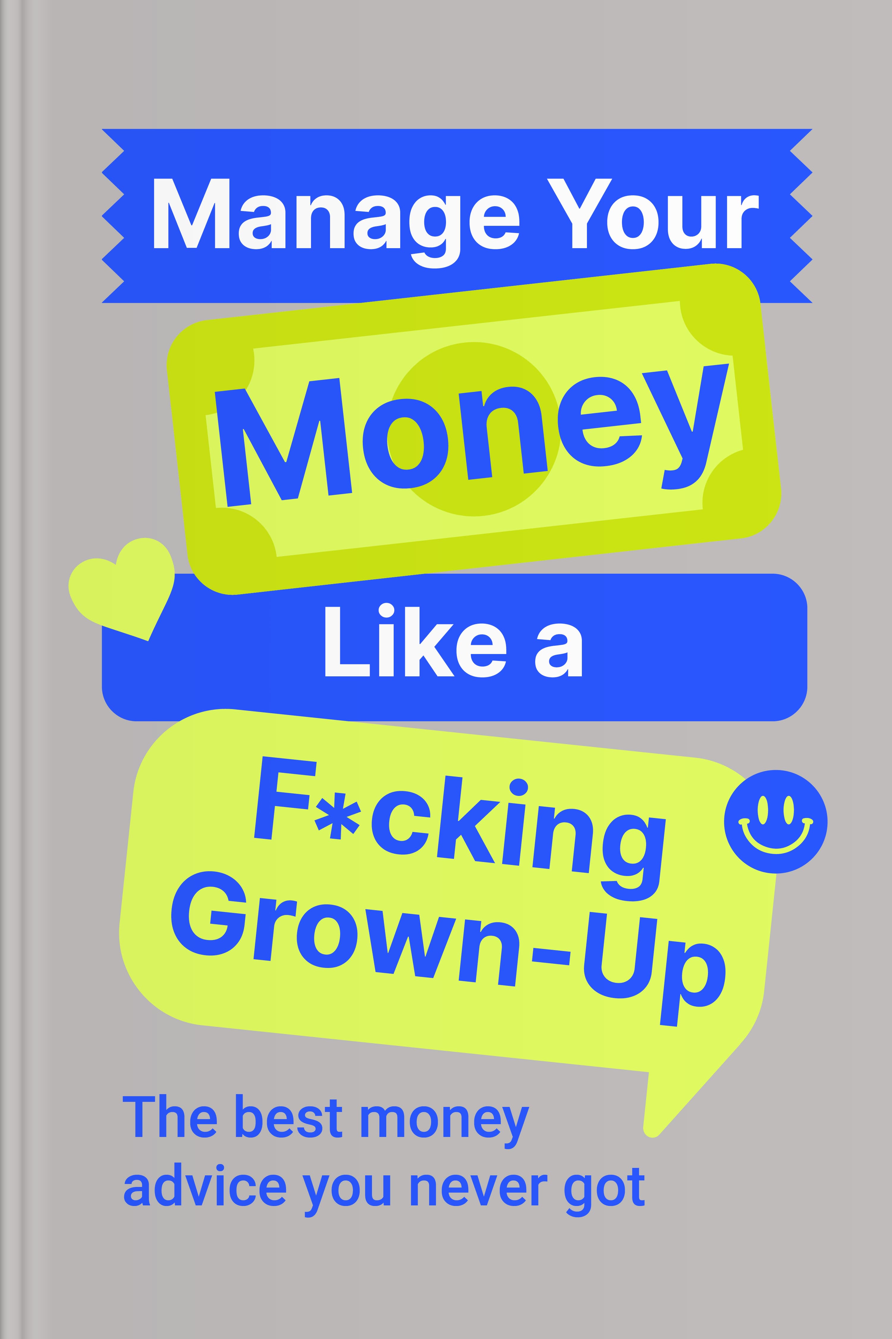 Manage Your Money Like a F*cking Grownup cover