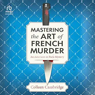 Mastering the Art of French Murder audiobook cover - Paris, 1949. A dead woman in a cellar, a chef’s knife gone missing, and a stubbornly broken mayonnaise. When a Detroit-born tinkerer befriends Julia Child and stumbles into a murder tied to a coat-check scheme and Cold War whispers, dinner plans turn into detective work.