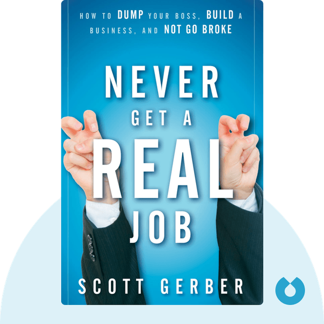 Never Get a “Real” Job audiobook cover - How to Dump Your Boss, Build a Business and Not Go Broke