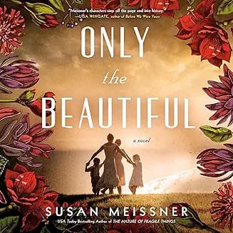 Only the Beautiful audiobook cover - A teenage vineyard maid who sees sound as color. A wartime nanny who refuses to look away. Two lives—eight years apart—collide in a quiet revolution against eugenics, shame, and silence. This is a story about the cost of doing nothing, the courage to act, and the love that refuses to let go.