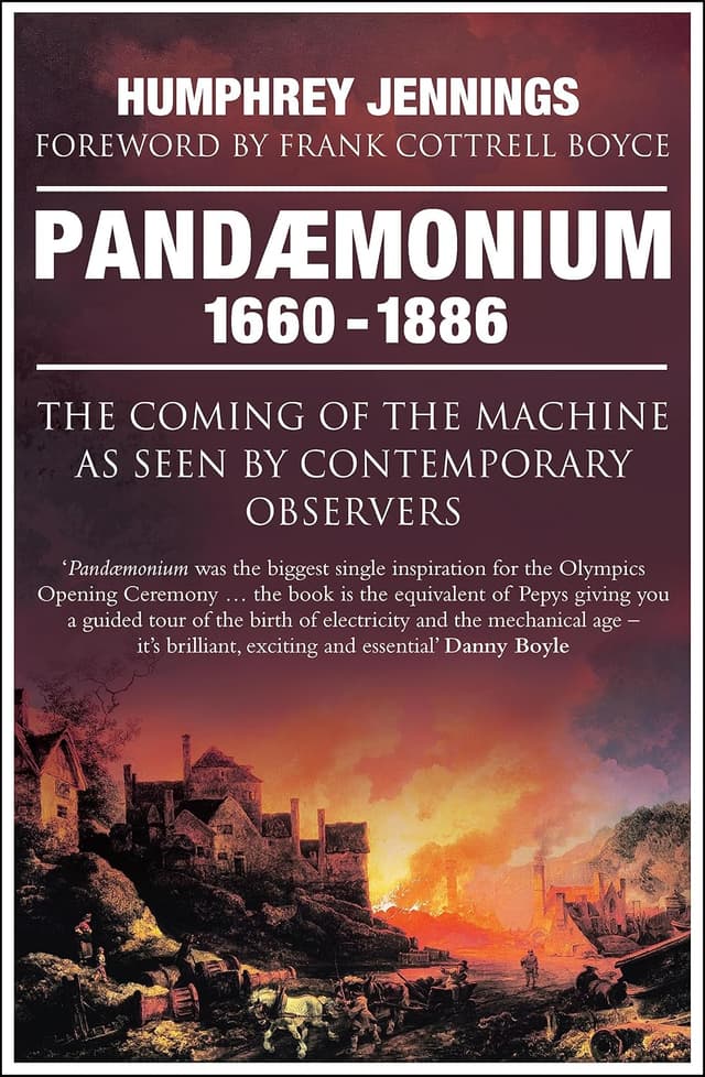 Pandæmonium 1660–1886: The Coming of the Machine as Seen by Contemporary Observers audiobook cover - A storm of voices—poets, engineers, preachers, factory men, philosophers—speaks across two centuries as Britain’s green world is broken open, fired, mechanised, and transformed into a new kind of human reality.
