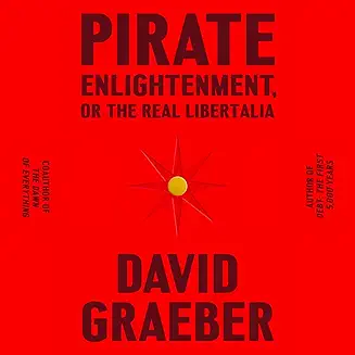 Pirate Enlightenment audiobook cover - A handful of pirates, a coast full of clever traders, and a new kind of politics born on the beaches of Madagascar. This is the true, messy, human story behind legends like Libertalia—and how ordinary people used conversation, courage, and cunning to bend history.