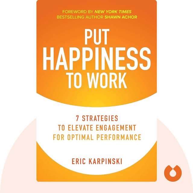 Put Happiness to Work audiobook cover - 7 Strategies to Elevate Engagement for Optimal Performance