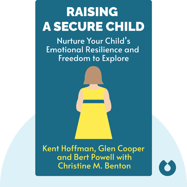 Raising a Secure Child audiobook cover - How Circle of Security Parenting Can Help You Nurture Your Child’s Attachment, Emotional Resilience, and Freedom to Explore