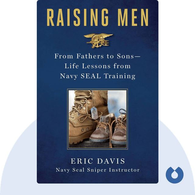 Raising Men audiobook cover - From Fathers to Sons—Life Lessons from Navy SEAL Training
