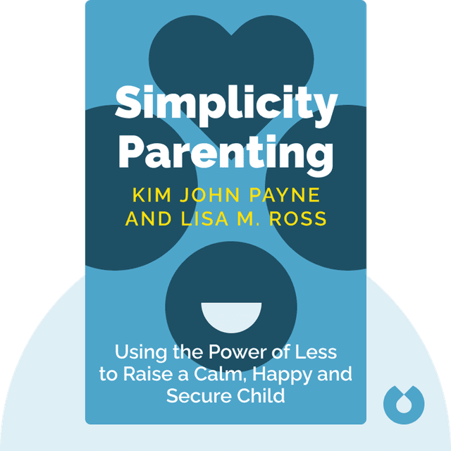 Simplicity Parenting audiobook cover - Using the Extraordinary Power of Less to Raise Calmer, Happier, and More Secure Kids