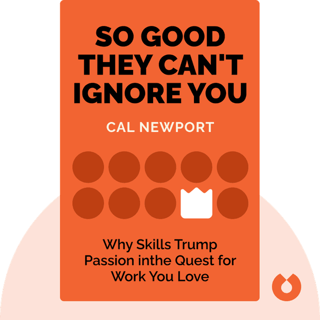 So Good They Can't Ignore You audiobook cover - Why Skills Trump Passion in the Quest for Work You Love