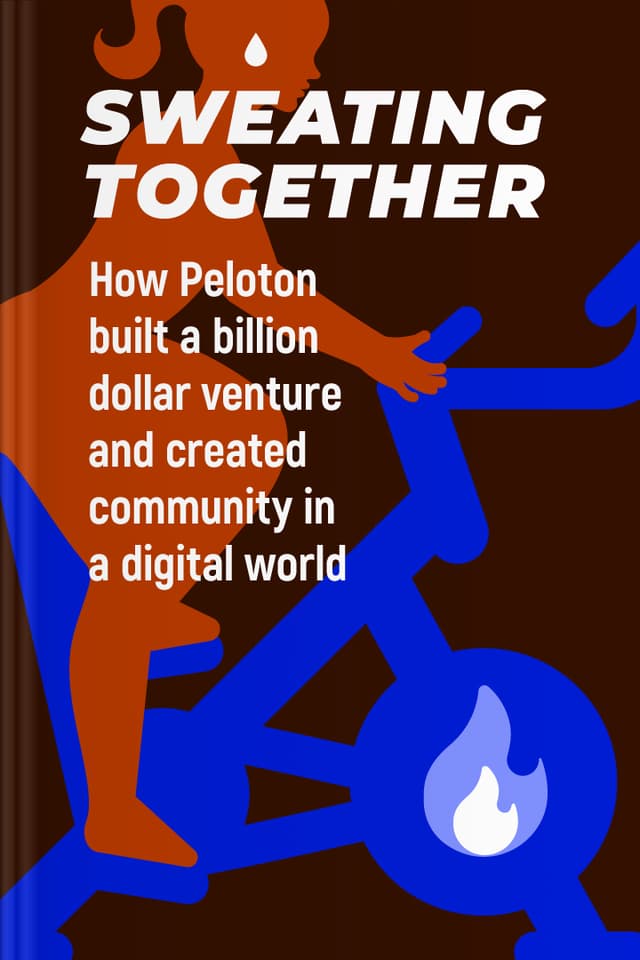 Sweating Together audiobook cover - Through one skeptical husband’s first ride and one founder’s big idea, this story traces how Peloton blended technology, instructors, and community to turn home workouts into a shared experience—and what its rise can teach about modern entrepreneurship and belonging.