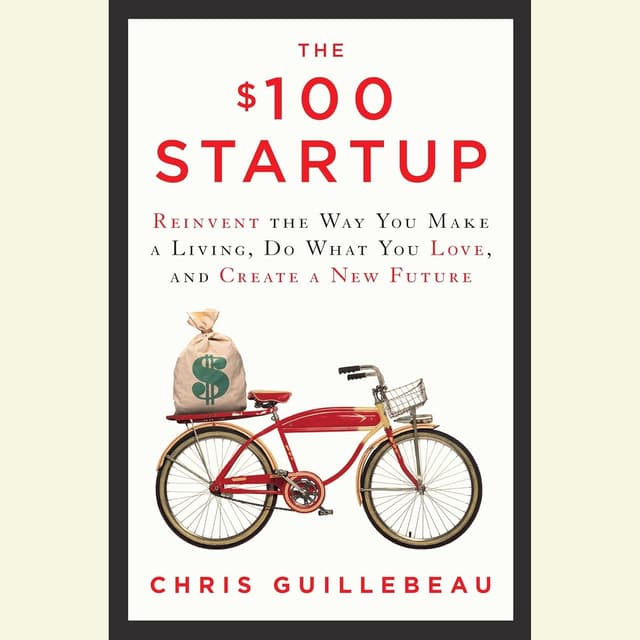 The $100 Startup: Reinvent the Way You Make a Living, Do What You Love, and Create a New Future audiobook cover - What if you could earn a real living without investors, employees, or a business plan—by packaging what you already know into something people truly want, launching fast, and building freedom through value, one small, repeatable step at a time?