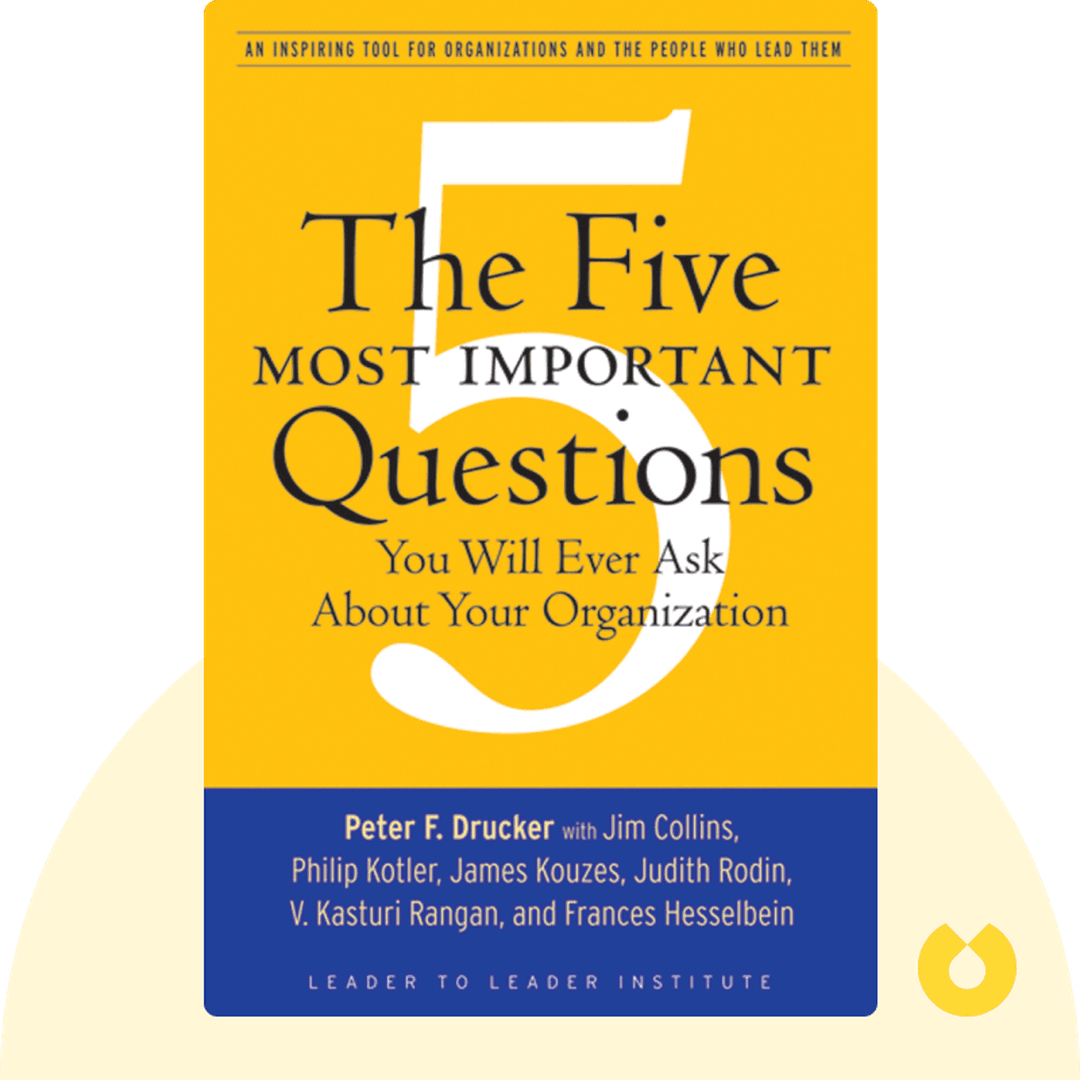 The Five Most Important Questions You Will Ever Ask About Your Organization cover