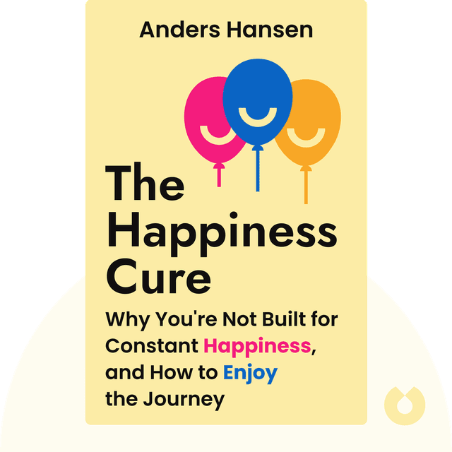 The Happiness Cure audiobook cover - Why You're Not Built for Constant Happiness, and How to Enjoy the Journey