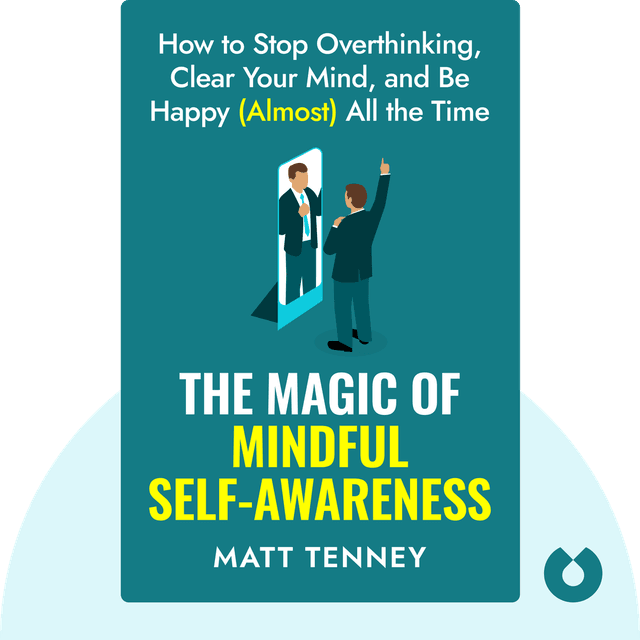 The Magic of Mindful Self-Awareness audiobook cover - How to Stop Overthinking, Clear Your Mind, and Be Happy (Almost) All the Time