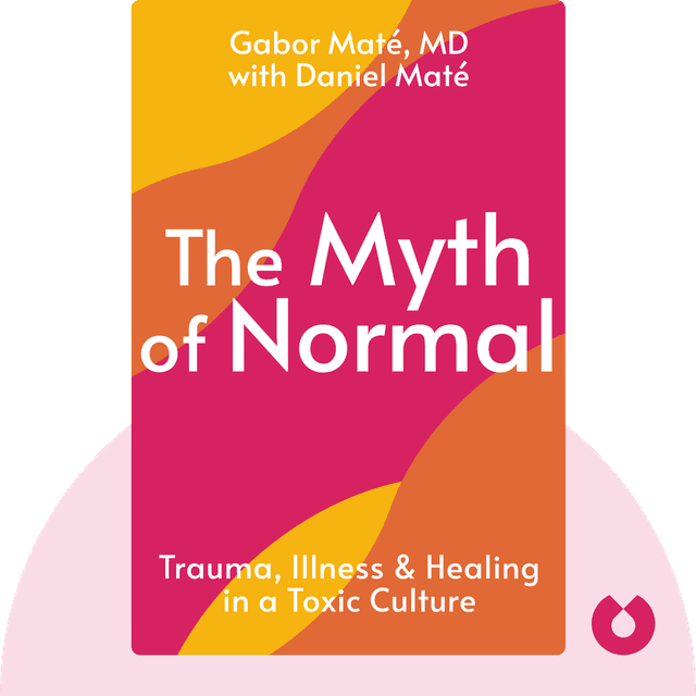 The Myth of Normal audiobook cover - Trauma, Illness and Healing in a Toxic Culture
