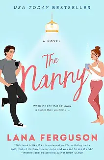 The Nanny audiobook cover - A broke grad student takes a too-perfect live-in nanny job for a widowed-ish single dad—only to realize he’s the anonymous online client who once vanished from her life, turning their new “professional” boundaries into a high-stakes, heart-on-the-line romance.